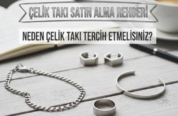 Çelik Takı Satın Alma Rehberi – Neden Çelik Takı Tercih Etmelisiniz?